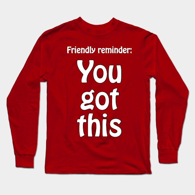 You got this Long Sleeve T-Shirt by punderful_day